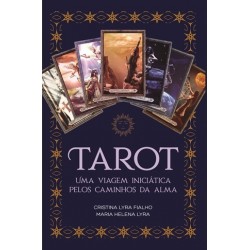 Tarot - Uma Viagem Iniciática pelos Caminhos da Alma de Cristina Lyra Fialho e Maria Helena Lyra