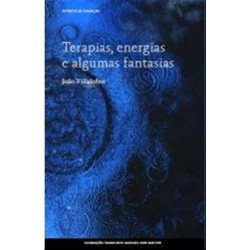 Terapias, Energias E Algumas Fantasias de João Villalobos