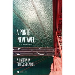 A Ponte Inevitável-A História Da Ponte 25 De Abril de Luís Rodrigues
