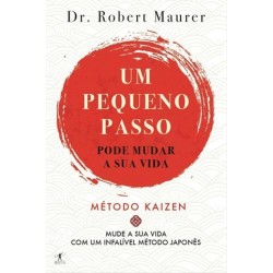 Um Pequeno Passo Pode Mudar A Sua Vida de Dr. Robert Maurer