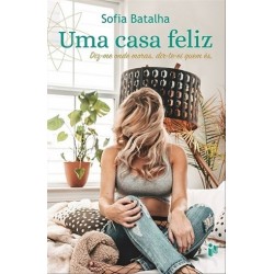 Uma Casa Feliz-Diz-Me Onde Moras, Dir-Te-Ei Quem És de Sofia Batalha