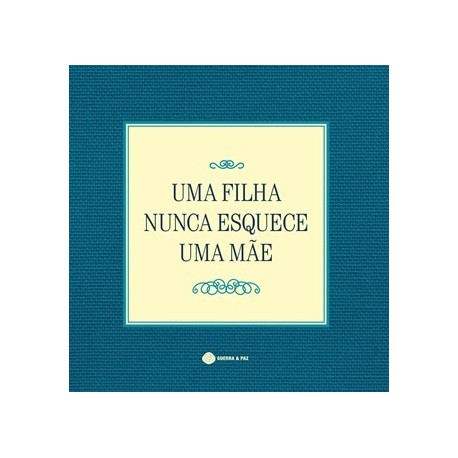 Uma Filha Nunca Esquece Uma Mãe de Guerra e Paz