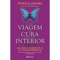 Uma Viagem De Cura Pelo Seu Interior - Ed. Aumentada de Patrícia Jarimba