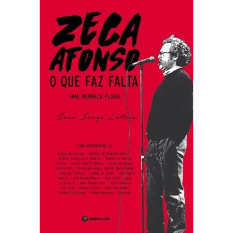 Zeca Afonso - O Que Faz Falta - Uma memória plural de José Jorge Letria