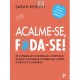 Acalme-se, F*da-se! de Sarah Knight