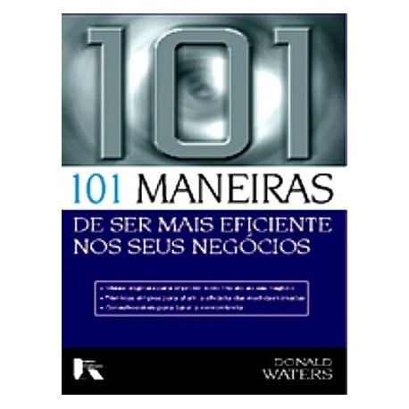 101 Maneiras De Ser Mais Eficiente Nos Seus Negócios de Donald Waters