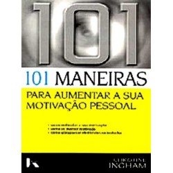 101 Maneiras Para Aumentar A Sua Motivação Pessoal de Christine Ingham
