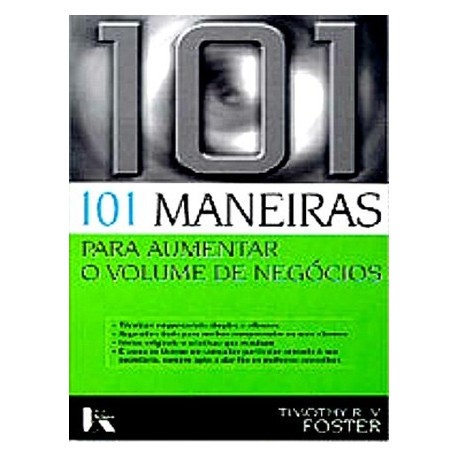 101 Maneiras Para Aumentar O Volume De Negócios de Timothy R. V. Foster