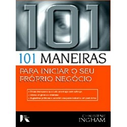 101 Maneiras Para Iniciar O Seu Próprio Negócio de Christine Ingham