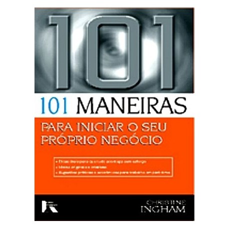 101 Maneiras Para Iniciar O Seu Próprio Negócio de Christine Ingham
