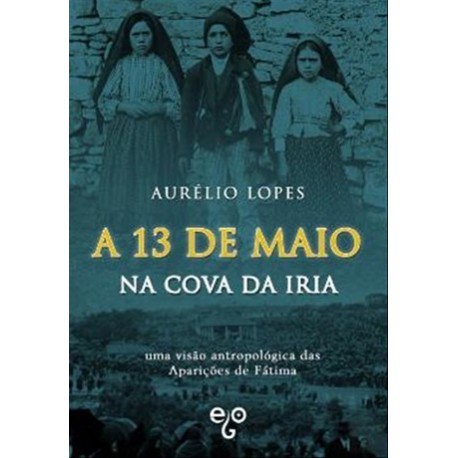 A 13 De Maio Na Cova Da Iria de Aurélio Lopes