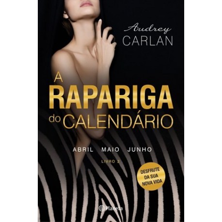 A Rapariga Do Calendário Abril, Maio, Junho de Audrey Carlan