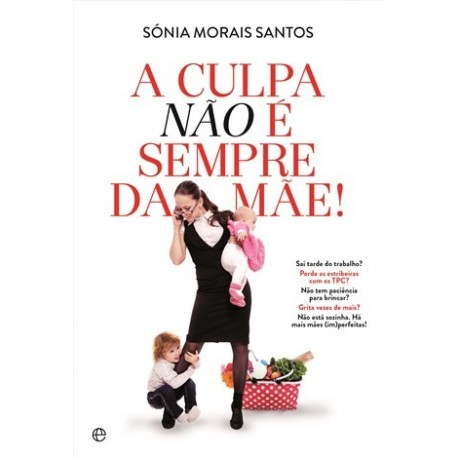A Culpa Não É Sempre Da Mãe de Sónia Morais Santos