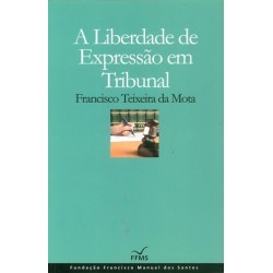 A Liberdade De Expressão Em Tribunal de Francisco Maria de LencastreTeixeira da Mota