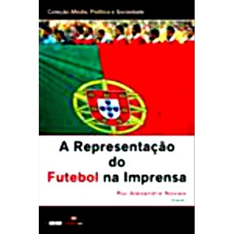 A Representação Do Futebol Na Imprensa de Rui Alexandre Novais
