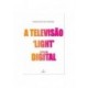 A Televisão "Light" Rumo Ao Digital de Francisco Rui Cádima