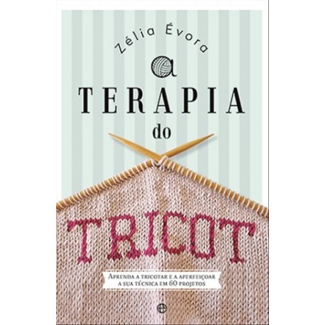 A Terapia Do Tricot de Zélia Évora
