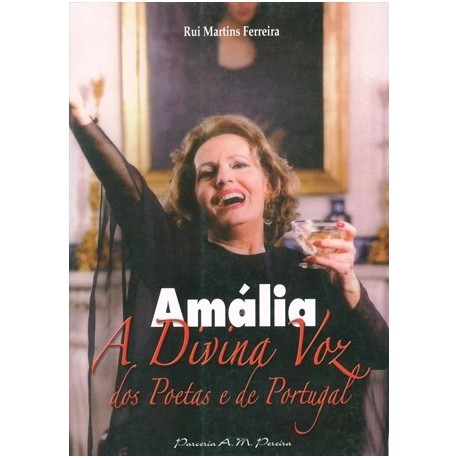 Amália, A Divina Voz Dos Poetas E De Portugal de Rui Ferreira