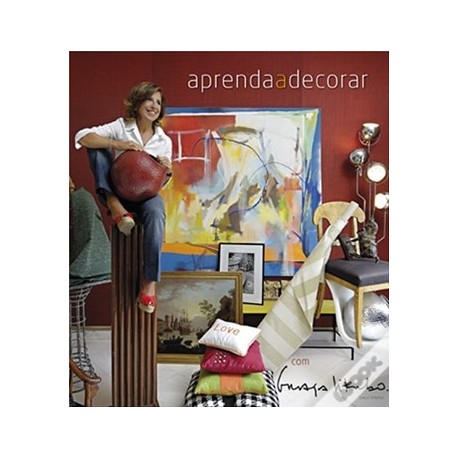 Aprenda A Decorar Com Graça Viterbo de Graça Viterbo