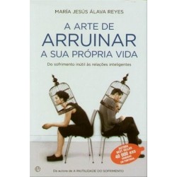 Arte De Arruinar A Sua Própria Vida - Capa Nova de María Jesús Álava Reyes