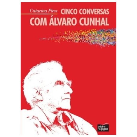 Cinco Conversas Com Álvaro Cunhal de Catarina Pires
