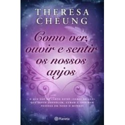 Como Ver, Ouvir E Sentir Os Nossos Anjos de Theresa Cheung