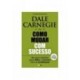 Dale Carnegie - Como Mudar Com Sucesso de Carnegie & Associates