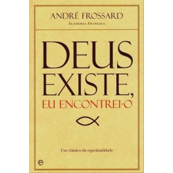 Deus Existe, Eu Encontrei-O de Andre Frossard