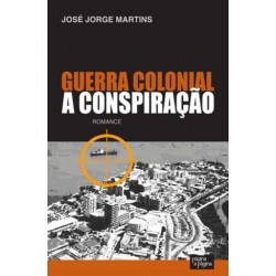Guerra Colonial- A Conspiração de José Jorge Martins