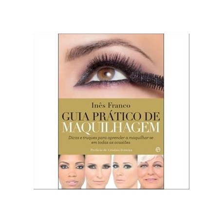 Guia Prático De Maquilhagem de Inês Franco