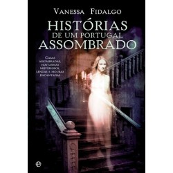 Historias De Um Portugal Assombrado de Vanessa Fidalgo