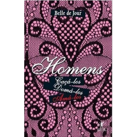 Homens: Caçá-Los, Domá-Los, Amá-Los de Belle de Jour