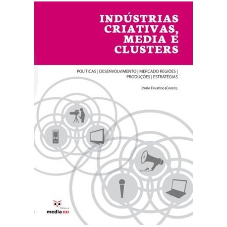 Indústrias Criativas, Media E Clusters de Paulo Faustino