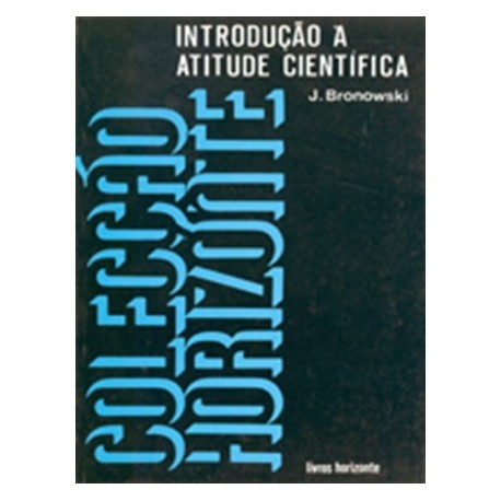 Introdução À Atitude Científica de J. Bronowski