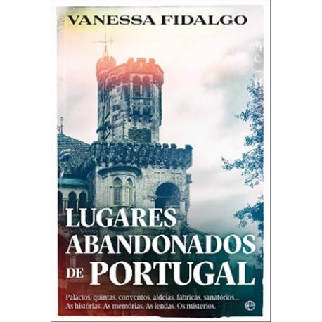 Lugares Abandonados De Portugal de Vanessa Fidalgo