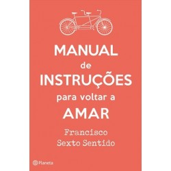 Manual De Instruções Para Voltar A Amar de Francisco Sexto Sentido