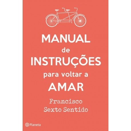 Manual De Instruções Para Voltar A Amar de Francisco Sexto Sentido
