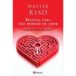 Manual Para Não Morrer De Amor de Walter Riso