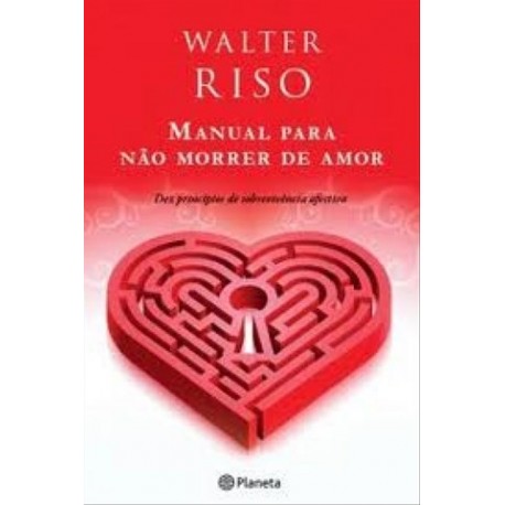 Manual Para Não Morrer De Amor de Walter Riso