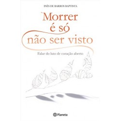 Morrer É Só Não Ser Visto de Inês de Barros Baptista