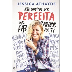 Não Queiras Ser Perfeita de Jessica Athayde