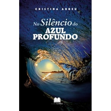 No Silêncio Do Azul Profundo de Cristina Abreu