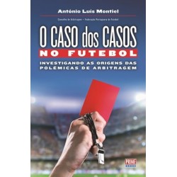 O Caso Dos Casos No Futebol de Antonio Luís Montiel