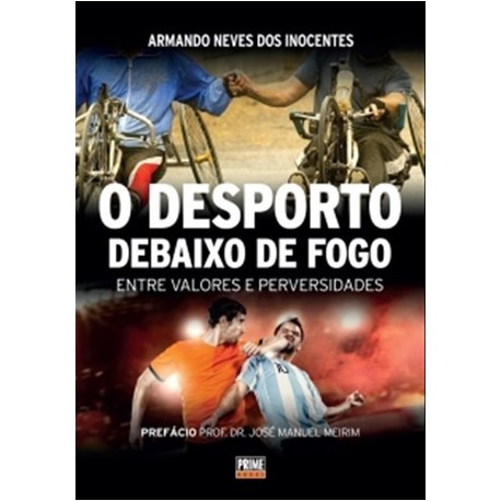 O Desporto Debaixo De Fogo de Armando Neves dos Inocentes