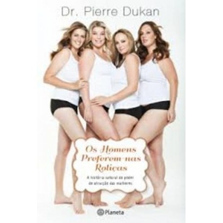 Os Homens Preferem-Nas Roliças de Dr. Pierre Dukan