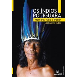 Os Índios Potiguara-Memória, Asilo E Poder de José Manuel Simões