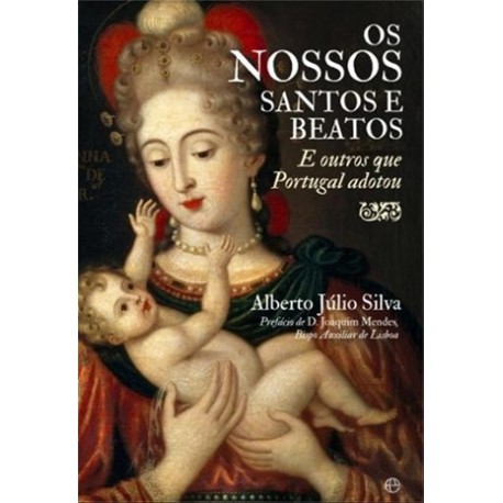 Os Nossos Santos E Beatos de Alberto Júlio Silva