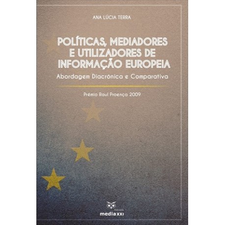 Políticas, Mediadores E Utilizadores De Info Europeia de Ana Lúcia Terra