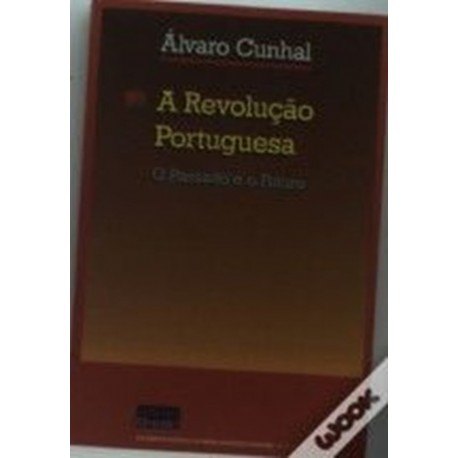Revolução Portuguesa: Passado E Futuro de Álvaro Cunhal