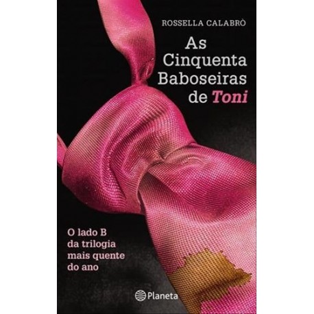 As Cinquenta Baboseiras De Toni de Rossella Calabró